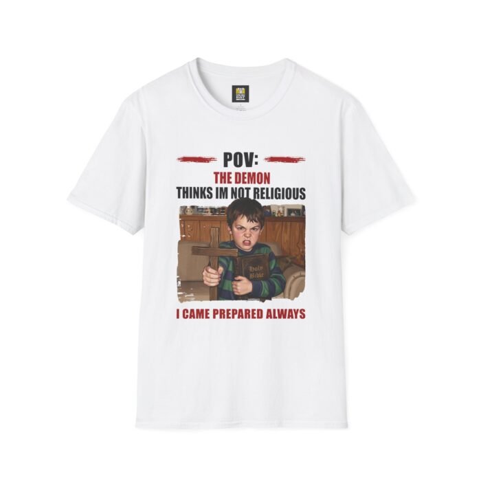 POV: The demon thinks you're not religious - You came prepared - Unisex tee