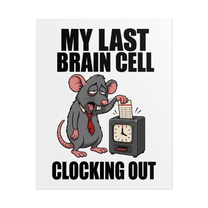 My Last Brain Cell | Funny Exhausted Rat Poster roll