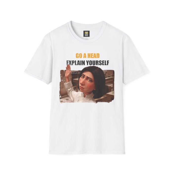 Go Ahead Explain Yourself Meme T-Shirt | Funny Graphic Tee | Unisex Streetwear Shirt